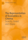 Image for The representation of economics in cinema  : scarcity, greed and Utopia