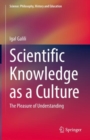 Image for Scientific Knowledge as a Culture: The Pleasure of Understanding