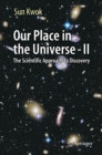 Image for Our Place in the Universe - II: The Scientific Approach to Discovery