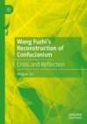 Image for Wang Fuzhi&#39;s reconstruction of Confucianism: crisis and reflection