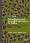 Image for National independent human rights institutions for children: protecting and promoting children&#39;s rights