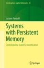 Image for Systems with Persistent Memory : Controllability, Stability, Identification