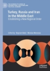 Image for Turkey, Russia and Iran in the Middle East: establishing a new regional order