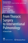 Image for From Thoracic Surgery to Interventional Pulmonology : A Clinical Guide