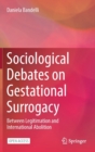 Image for Sociological Debates on Gestational Surrogacy : Between Legitimation and International Abolition