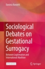 Image for Sociological Debates on Gestational Surrogacy: Between Legitimation and International Abolition