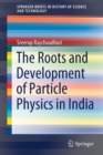 Image for The Roots and Development of Particle Physics in India
