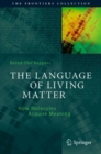 Image for The language of living matter  : how molecules acquire meaning