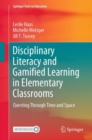 Image for Disciplinary literacy and gamified learning in elementary classrooms  : questing through time and space