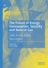 Image for The future of energy consumption, security and natural gas: LNG in the Baltic Sea region