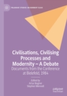 Image for Civilisations, civilising processes and modernity: a debate - documents from the Conference at Bielefeld, 1984