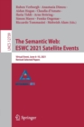 Image for The Semantic Web: ESWC 2021 Satellite Events : Virtual Event, June 6–10, 2021, Revised Selected Papers