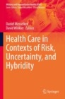 Image for Health Care in Contexts of Risk, Uncertainty, and Hybridity