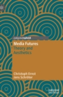 Image for Media futures  : theory and aesthetics