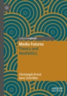 Image for Media Futures : Theory and Aesthetics