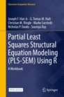 Image for Partial Least Squares Structural Equation Modeling (PLS-SEM) Using R : A Workbook