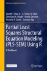 Image for Partial Least Squares Structural Equation Modeling (PLS-SEM) Using R: A Workbook