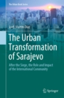 Image for Urban Transformation of Sarajevo: After the Siege, the Role and Impact of the International Community