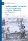 Image for Finnish colonial encounters  : from anti-imperialism to cultural colonialism and complicity