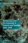 Image for Democracy and the economy in Finland and Sweden since 1960  : a Nordic perspective on neoliberalism