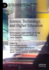 Image for Science, technology, and higher education  : governance approaches on social inclusion and sustainability in Latin America