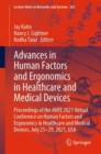 Image for Advances in Human Factors and Ergonomics in Healthcare and Medical Devices : Proceedings of the AHFE 2021 Virtual Conference on Human Factors and Ergonomics in Healthcare and Medical Devices, July 25-