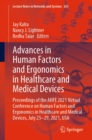 Image for Advances in Human Factors and Ergonomics in Healthcare and Medical Devices: Proceedings of the AHFE 2021 Virtual Conference on Human Factors and Ergonomics in Healthcare and Medical Devices, July 25-29, 2021, USA