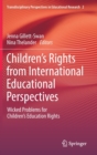 Image for Children’s Rights from International Educational Perspectives : Wicked Problems for Children’s Education Rights