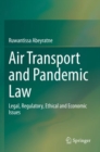 Image for Air transport and pandemic law  : legal, regulatory, ethical and economic issues