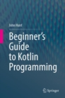 Image for Beginner&#39;s Guide to Kotlin Programming