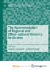 Image for The Accommodation of Regional and Ethno-cultural Diversity in Ukraine