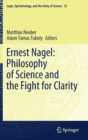 Image for Ernest Nagel: Philosophy of Science and the Fight for Clarity