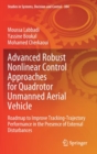 Image for Advanced Robust Nonlinear Control Approaches for Quadrotor Unmanned Aerial Vehicle : Roadmap to Improve Tracking-Trajectory Performance in the Presence of External Disturbances