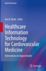 Image for Healthcare Information Technology for Cardiovascular Medicine : Telemedicine &amp; Digital Health
