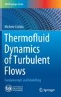 Image for Thermofluid Dynamics of Turbulent Flows : Fundamentals and Modelling