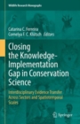 Image for Closing the knowledge-implementation gap in conservation science  : interdisciplinary evidence transfer across sectors and spatiotemporal scales