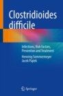 Image for Clostridioides difficile  : infections, risk factors, prevention and treatment