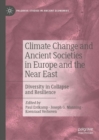 Image for Climate Change and Ancient Societies in Europe and the Near East: Diversity in Collapse and Resilience