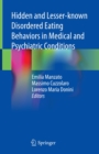 Image for Hidden and Lesser-Known Disordered Eating Behaviors in Medical and Psychiatric Conditions
