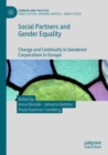 Image for Social partners and gender equality  : change and continuity in gendered corporatism in Europe