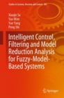 Image for Intelligent Control, Filtering and Model Reduction Analysis for Fuzzy-Model-Based Systems