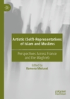 Image for Artistic (self)-representations of Islam and Muslims: perspectives across France and the Maghreb