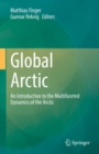 Image for Global Arctic: An Introduction to the Multifaceted Dynamics of the Arctic