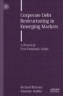Image for Corporate debt restructuring in emerging markets  : a practical post-pandemic guide