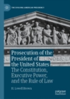Image for Prosecution of the President of the United States: The Constitution, Executive Power, and the Rule of Law