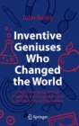 Image for Inventive Geniuses Who Changed the World : Fifty-Three Great British Scientists and Engineers and Five Centuries of Innovation