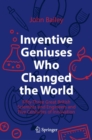 Image for Inventive Geniuses Who Changed the World: Fifty-Three Great British Scientists and Engineers and Five Centuries of Innovation