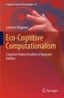 Image for Eco-cognitive computationalism  : cognitive domestication of ignorant entities