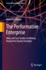 Image for Performative Enterprise: Ideas and Case Studies on Moving Beyond the Quality Paradigm