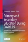 Image for Primary and Secondary Education During Covid-19: Disruptions to Educational Opportunity During a Pandemic